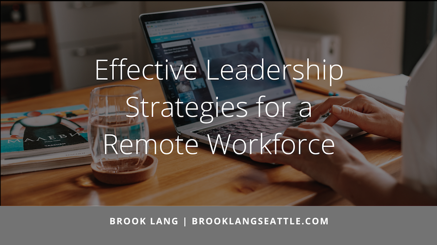 Effective Leadership Strategies for a Remote Workforce