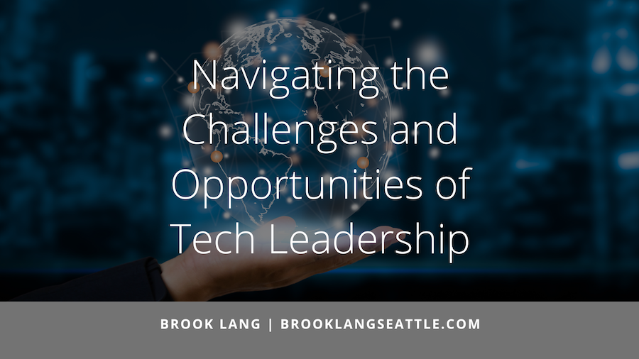 Navigating the Challenges and Opportunities of Tech Leadership
