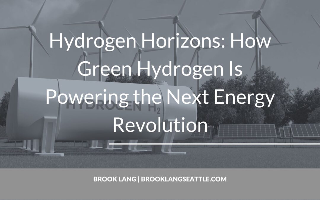 Hydrogen Horizons: How Green Hydrogen Is Powering the Next Energy Revolution